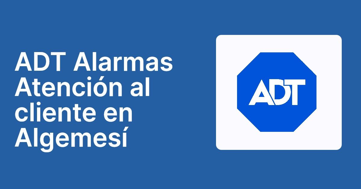 ADT Alarmas Atención al cliente en Algemesí